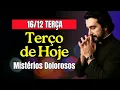 Lagu SANTO TERÇO DE HOJE 16/12/25 Terça Mistérios Dolorosos Terço Mariano Diário