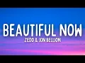 Zedd - Beautiful Now (Lyrics) ft. Jon Bellion