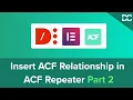 How to Insert ACF Relationship in ACF Repeater using Dynamic Content Plugin Widgets Part 2