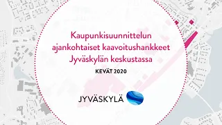 kaupunkisuunnittelun ajankohtaiset kaavahankkeet jyv skyl n keskustassa