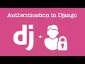 Django Authentication Tutorial by leveraging django s built in auth