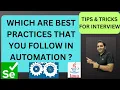 Which are the Best Practices that you follow in Automation - Selenium