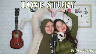 LOVE STORY - Taylor swift Cover By Eltasya Natasha ft. Indah Aqila