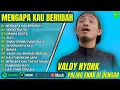 Download Lagu VALDY NYONK - MENGAPA KAU BERUBAH - SEKECEWA ITU - DRAMA DUSTA  || POP MELAYU TERPOPULER