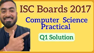 ISC Class 12 Computer Science Boards Practical 2017 Question 1 Solution Step by Step