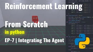 Reinforcement Learning in Python EP7 Integrating The Agent