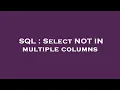 SQL Select NOT IN multiple columns