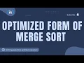 Optimized form of Merge Sort