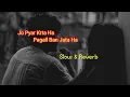 Kisi ki ankhon ka kajal ban jata ha 😥💔👈 / Slow \u0026 Reverb / Song Full.