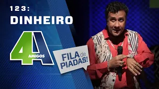 FILA DE PIADAS - DINHEIRO - #123 Participação Paulinho Gogó