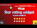 How to create Star rating widget in vanilla JavaScript Amazon SDE-II question