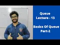 Queue Lecture - 13 Basics of Queue Part-2