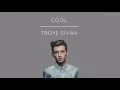 Troye Sivan — Cool (Lyric Video)