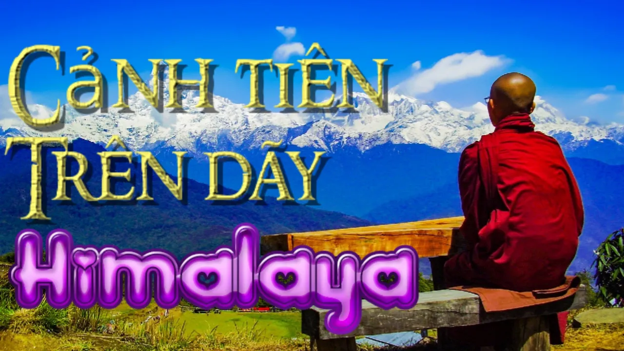 🔴Cảnh Tiên Trên Dãy Hi Mã Lạp Sơn-HIMALAYA| Fairy scene in the Himalayas💎