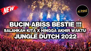 Download DJ SALAHKAH KITA X HINGGA AKHIR WAKTU BUCIN HABIS BESTIE !!! JUNGLE DUTCH 2022 - ALIFGHZ MP3