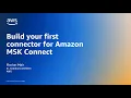 Build your first connector for Amazon MSK Connect Amazon Web Services