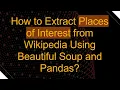 How to Extract Places of Interest from Wikipedia Using Beautiful Soup and Pandas