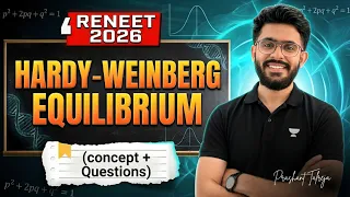 Hardy-Weinberg Equilibrium Biology | Concepts + PYQs | ReNEET 2026 | Prashant Talreja