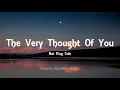Nat King Cole - The Very Thought Of You (Lyrics)