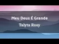 Download Lagu Meu Deus é grande | PLAYBACK com legendas | Talyta Rosy