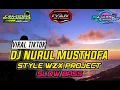 Download Lagu DJ SHOLAWAT NURUL MUSTHOFA || STIYLE WZX PROJECT || SLOW BASS || TERBARU