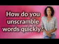 How do you unscramble words quickly