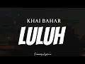 Download Lagu KHAI BAHAR - Luluh ( Lyrics )