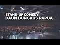 Download Lagu Stand-Up Comedy: DAUN BUNGKUS PAPUA