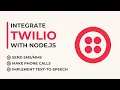 Integrate Twilio with Node js - Send SMS and MMS make phone calls and implement text-to-speech