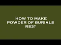How to make powder of burials rs3