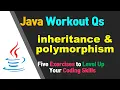 Java Workout Questions Inheritance Polymorphism