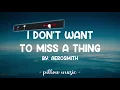 I Don't Want To Miss A Thing - Aerosmith (Lyrics) 🎵