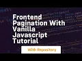 Frontend pagination with vanilla javascript tutorial