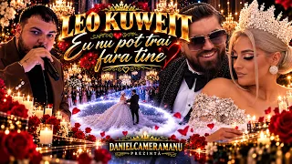 LEO KUWEIT ❤️ EU NU POT TRĂI FĂRĂ TINE 2026