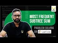 Decoding The Most Frequent Subtree Sum Smart Sessions - Smart Interviews