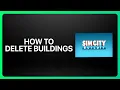 How To Delete Buildings In SimCity BuildIt Tutorial