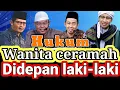 Hukum wanita ceramah didepan laki-laki | Salafi, Muhammadiyah, PERSIS, Buya Yahya