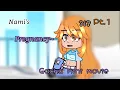 Nami s pregnancy Gcmm LuffyXnami gacha mini movie check desc please important Vinsmoke-Nami