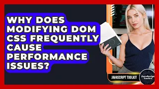 Why Does Modifying DOM CSS Frequently Cause Performance Issues - JavaScript Toolkit