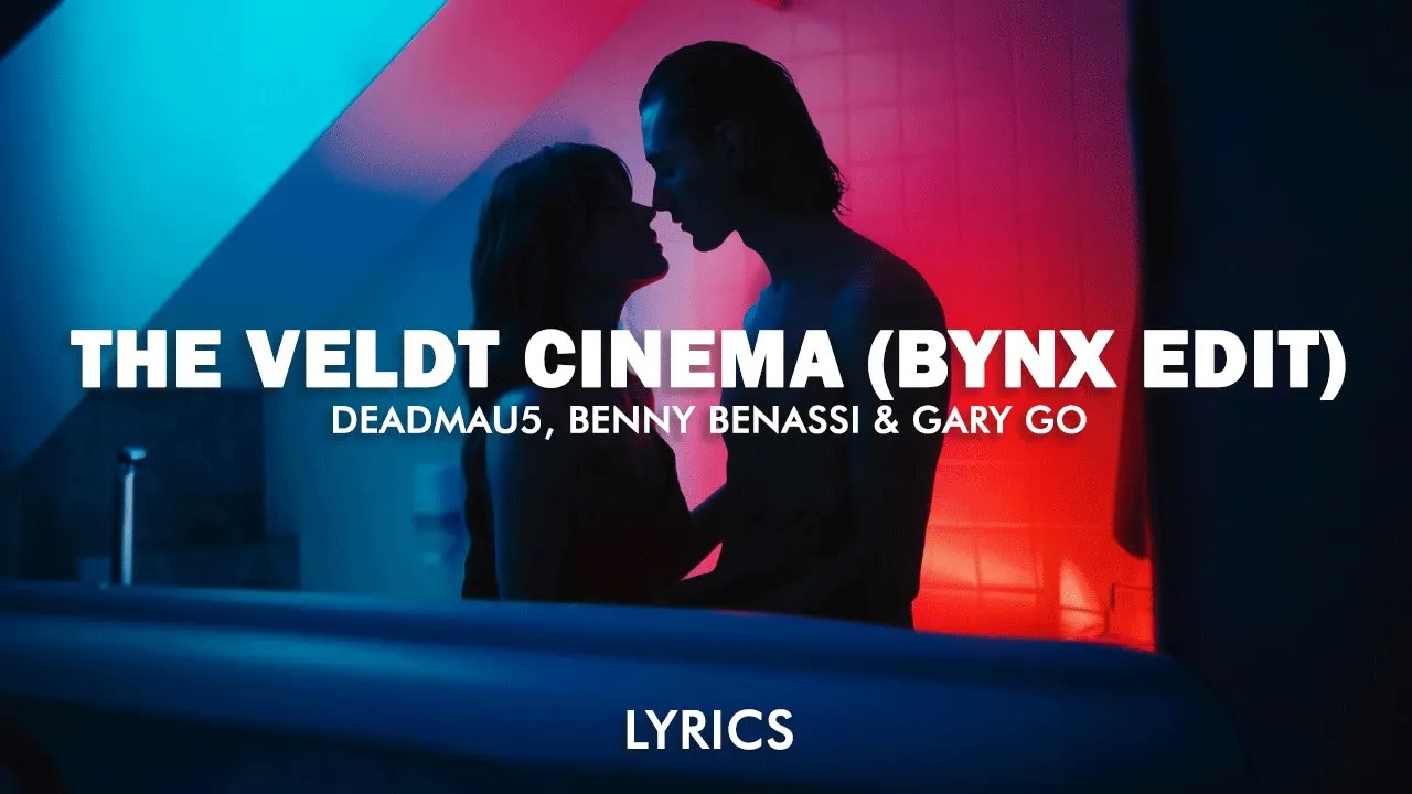deadmau5, Benny Benassi, Gary Go - The Veldt Cinema (BYNX Edit) (Lyrics)