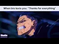 Download Lagu When bro texts you: “Thanks for everything”