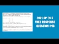 2021 AP Computer Science A 2021 FRQ