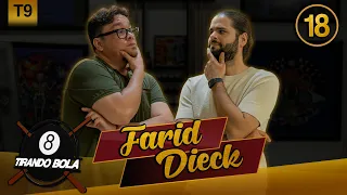 Farid Dieck | Tirando Bola | T9E18