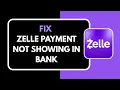 How to Fix Zelle Payment Not Showing in Bank