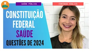 CONSTITUIÇÃO FEDERAL - SAÚDE [QUESTÕES DE 2024]