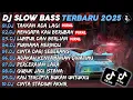 Download Lagu DJ SLOW BASS TERBARU 2025🎵DJ TAKKAN ADA LAGI🎵DJ MENGAPA KAU BERUBAH🎵FULL ALBUM