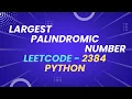 Largest Palindromic Number - Leetcode 2384