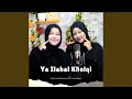 Lagu Ya Ilahal Kholqi _ Syifa Nurfadhilah Dan Salasabila