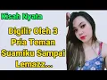 Lagu Kisah Nyata || 3 Teman Suamiku Yang Begitu Tangguh || Cerpen Romantis
