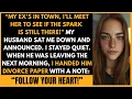 My Husband Stayed With His Ex To See If The Spark Was Still There Reddit Relationship Stories